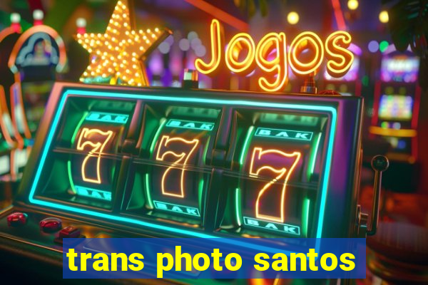 trans photo santos